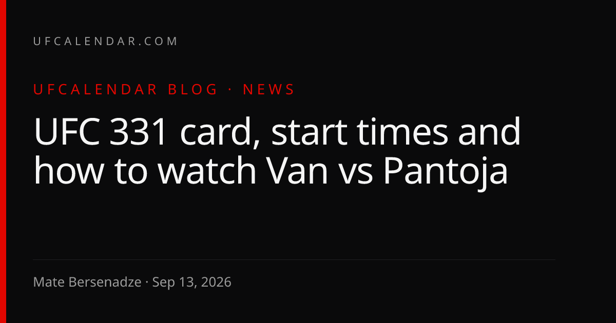 UFC 331: Card, Startzeiten und wie man Van gegen Pantoja sieht | UFCalendar