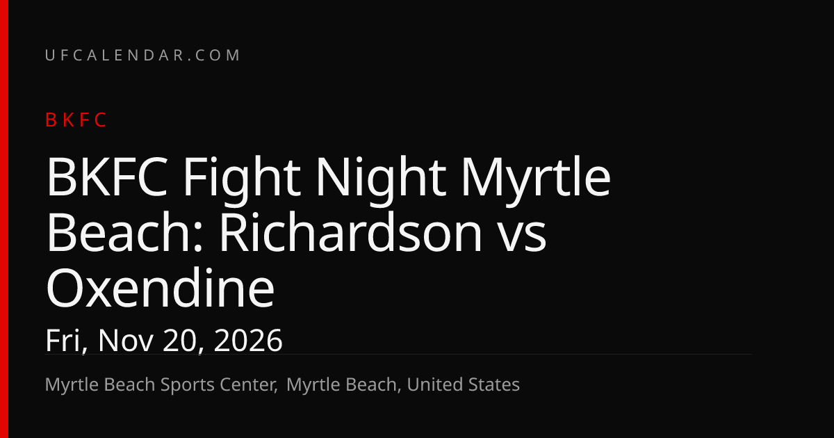 How to Watch BKFC Fight Night Myrtle Beach: Richardson vs Oxendine ...