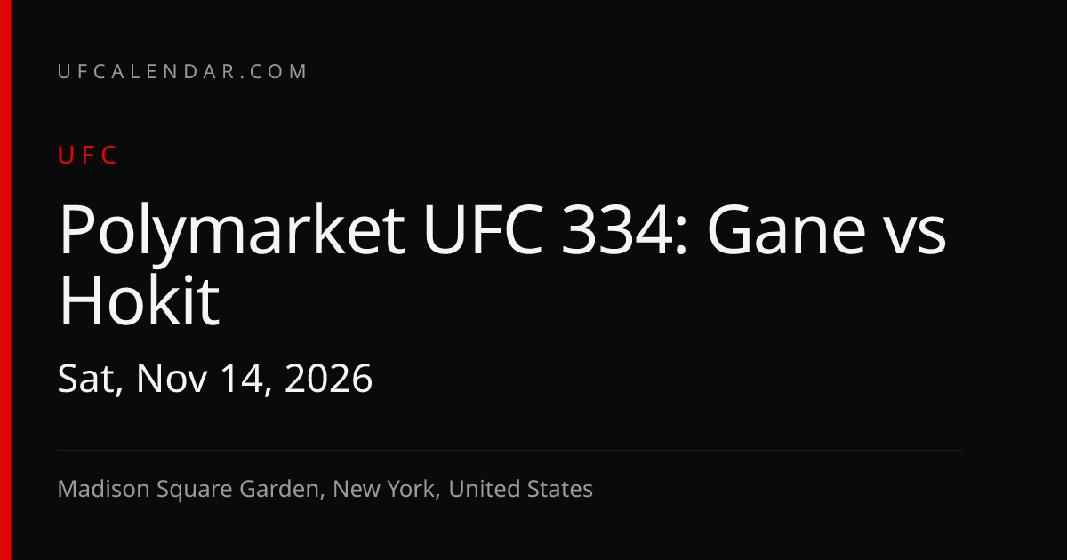 UFC 334: Gane vs Hokit: Sat, Nov 14 Start Time, Fight Card & How to ...