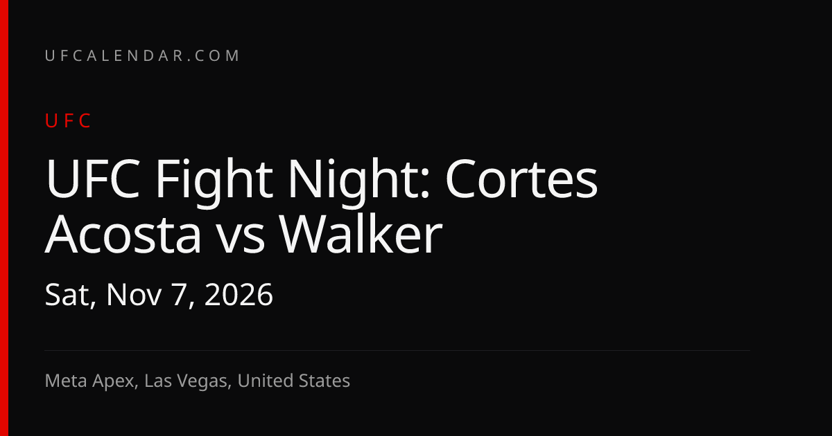 Acosta vs Walker Time & Date: Sat, Nov 7 · UFC Fight Night | UFCalendar